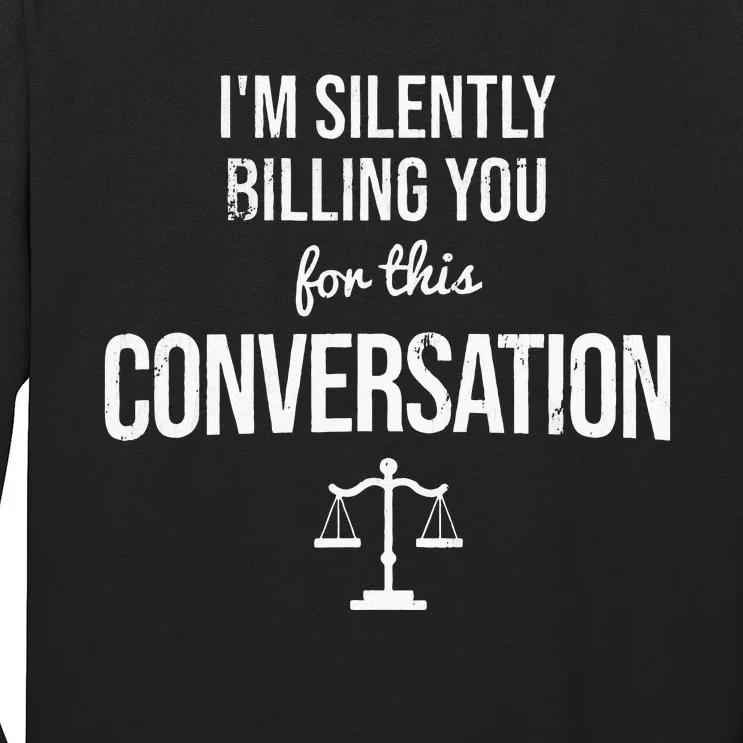 Silently Billing You Lawyer Attorney Legal Counsel Paralegal Long Sleeve Shirt