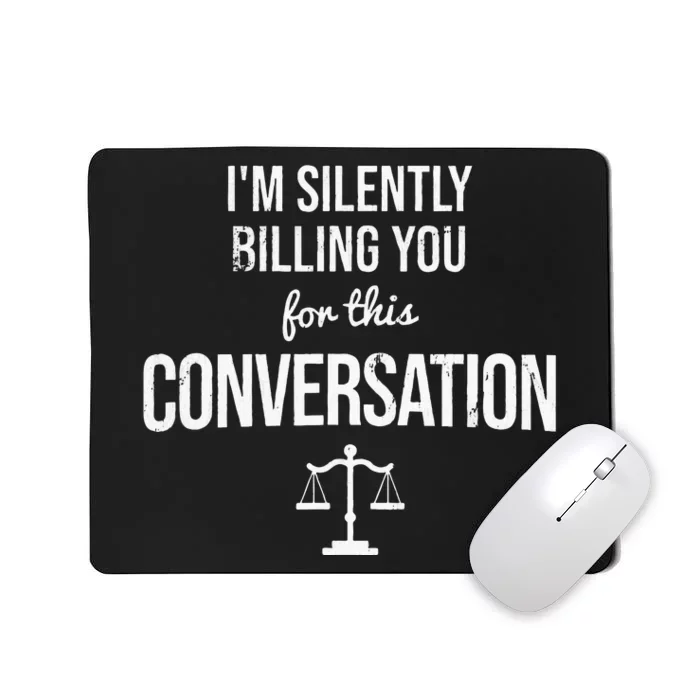 Silently Billing You Lawyer Attorney Legal Counsel Paralegal Mousepad