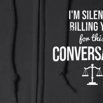 Silently Billing You Lawyer Attorney Legal Counsel Paralegal Full Zip Hoodie