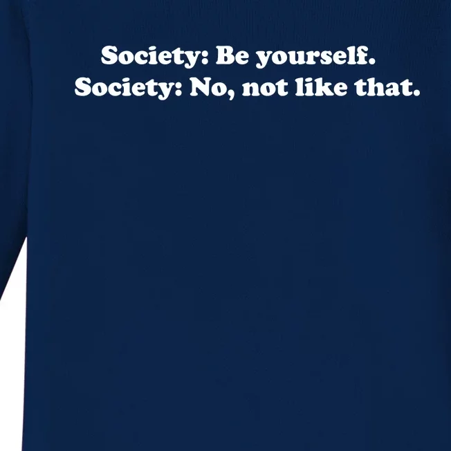 Society Be Yourself Society No Not Like That Baby Long Sleeve Bodysuit