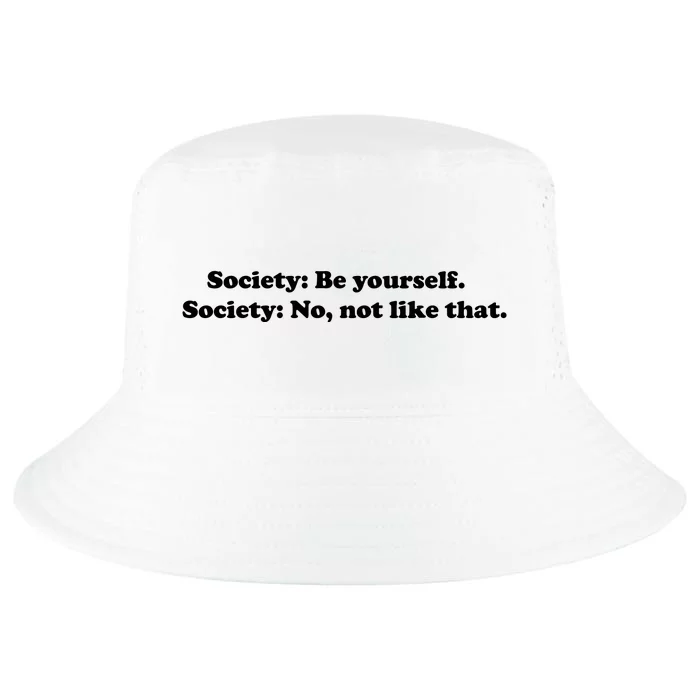 Society Be Yourself Society No Not Like That Cool Comfort Performance Bucket Hat