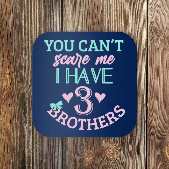 Sisters Brothers You Can't Scare Me Funny Sibling 3 Brother Coaster