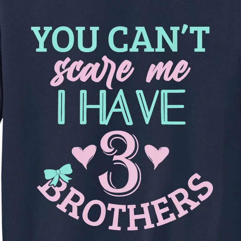 Sisters Brothers You Can't Scare Me Funny Sibling 3 Brother Tall Sweatshirt