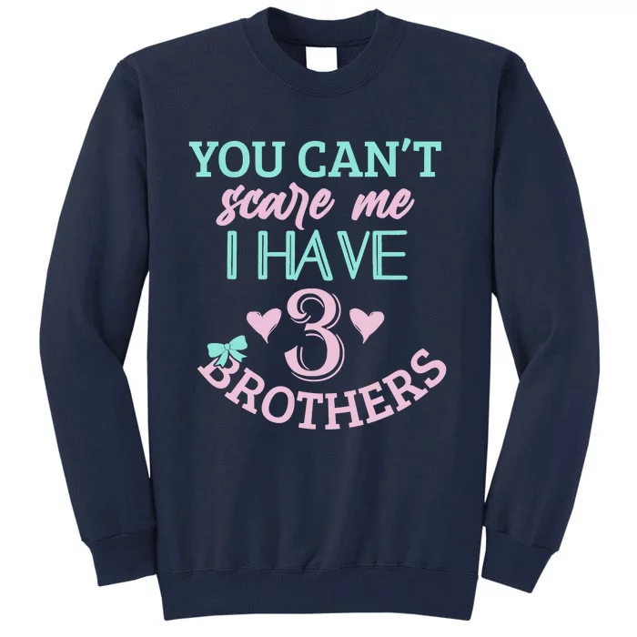 Sisters Brothers You Can't Scare Me Funny Sibling 3 Brother Tall Sweatshirt