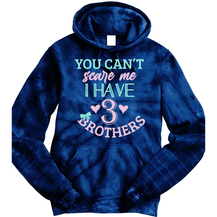 Sisters Brothers You Can't Scare Me Funny Sibling 3 Brother Tie Dye Hoodie