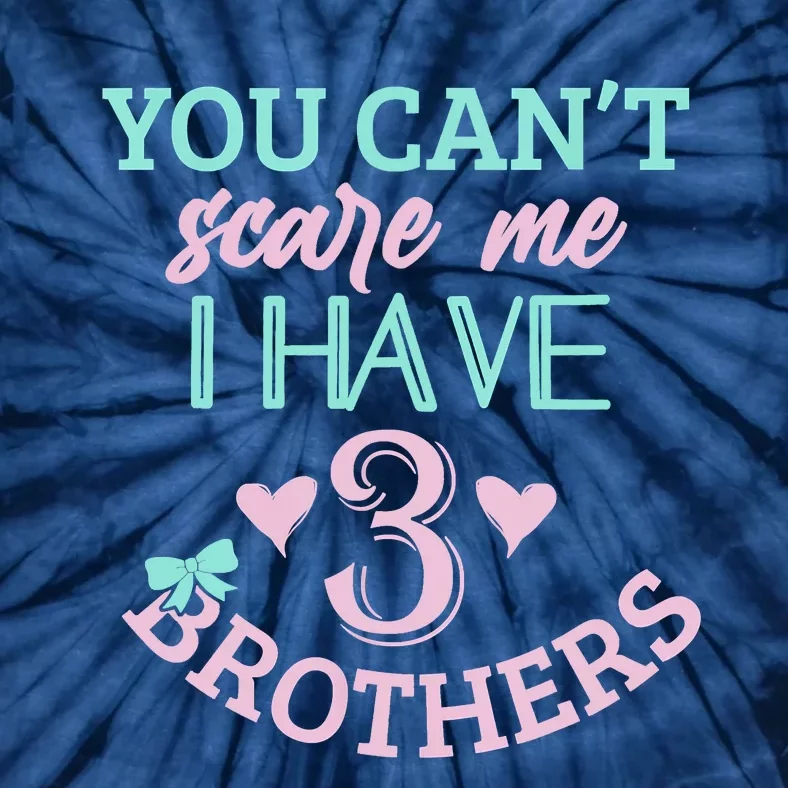 Sisters Brothers You Can't Scare Me Funny Sibling 3 Brother Tie-Dye T-Shirt