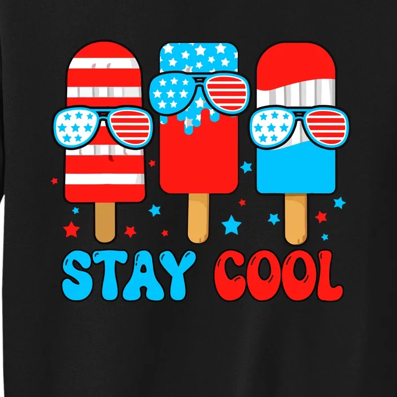 Stay Cool 4th July Popsicle Usa Flag American Tall Sweatshirt