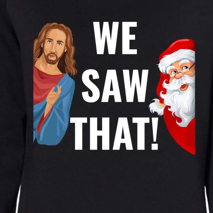 Santa Claus And Jesus Christ I Saw That Funny Christian Meme Gift Womens California Wash Sweatshirt