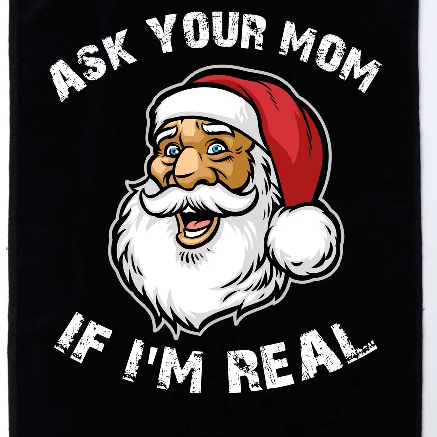 Santa Claus Ask Your Mom If I'm Real Platinum Collection Golf Towel