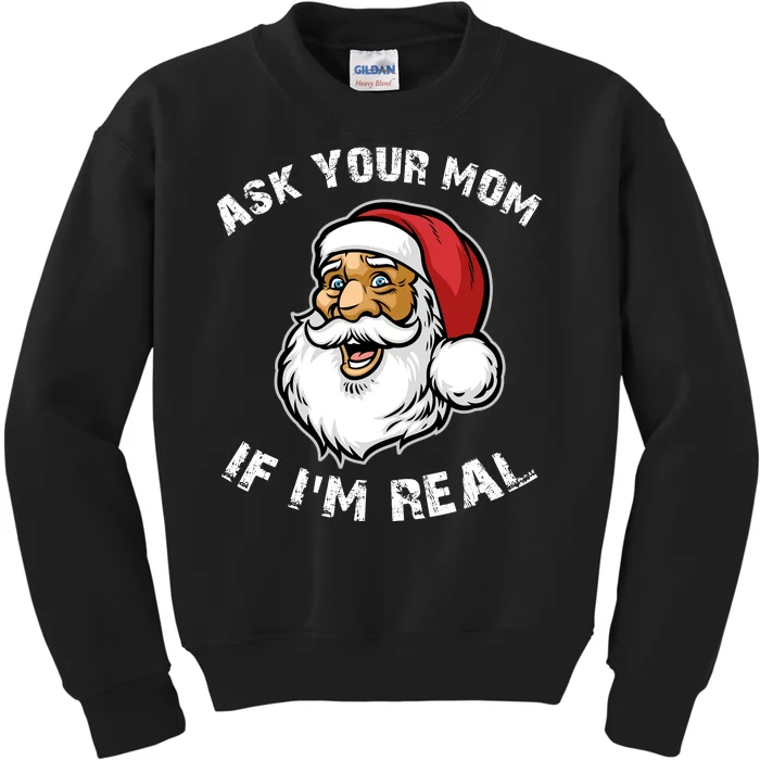 Santa Claus Ask Your Mom If I'm Real Kids Sweatshirt