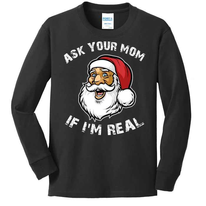 Santa Claus Ask Your Mom If I'm Real Kids Long Sleeve Shirt