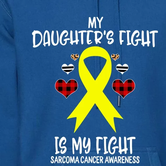 Sarcoma Cancer Awareness My Daughters Fight Is My Fight Mom Gift Premium Hoodie