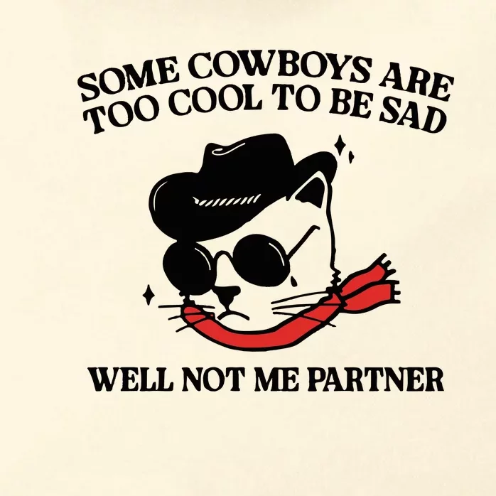 Some Cowboys Are Too Cool To Be Sad Well Not Me Partner Zip Tote Bag