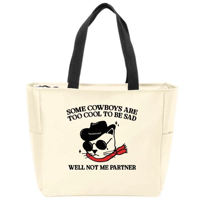 Some Cowboys Are Too Cool To Be Sad Well Not Me Partner Zip Tote Bag