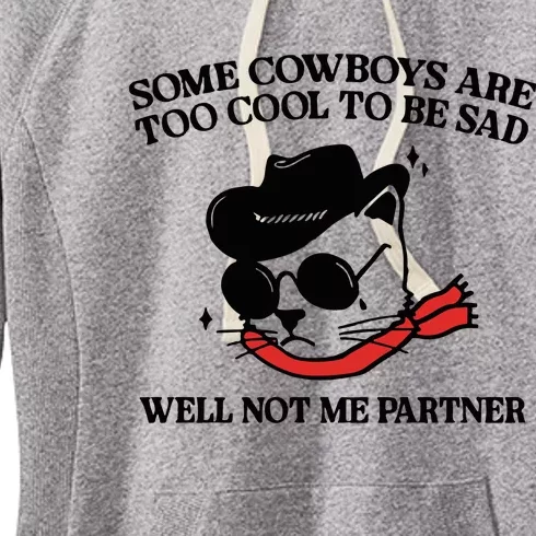 Some Cowboys Are Too Cool To Be Sad Well Not Me Partner Women's Fleece Hoodie