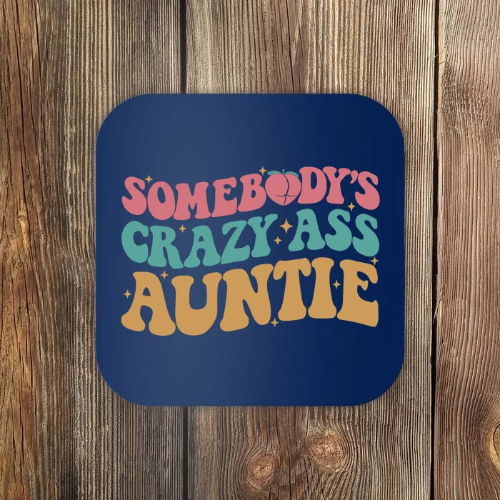 Somebodys Crazy Ass Auntie Funny Auntie Family Coaster