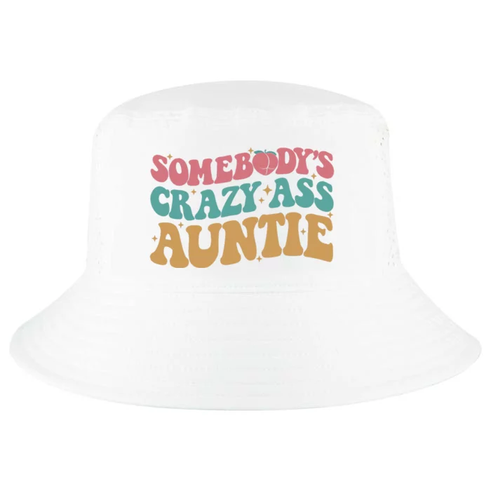 Somebodys Crazy Ass Auntie Funny Auntie Family Cool Comfort Performance Bucket Hat