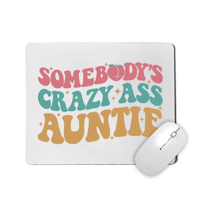 Somebodys Crazy Ass Auntie Funny Auntie Family Mousepad