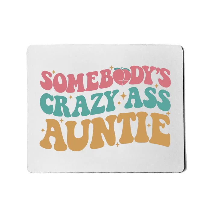 Somebodys Crazy Ass Auntie Funny Auntie Family Mousepad