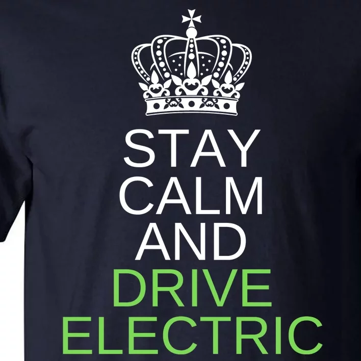 Stay Calm And Drive Electric Cars, Drive EVs, Funny ECar Tall T-Shirt