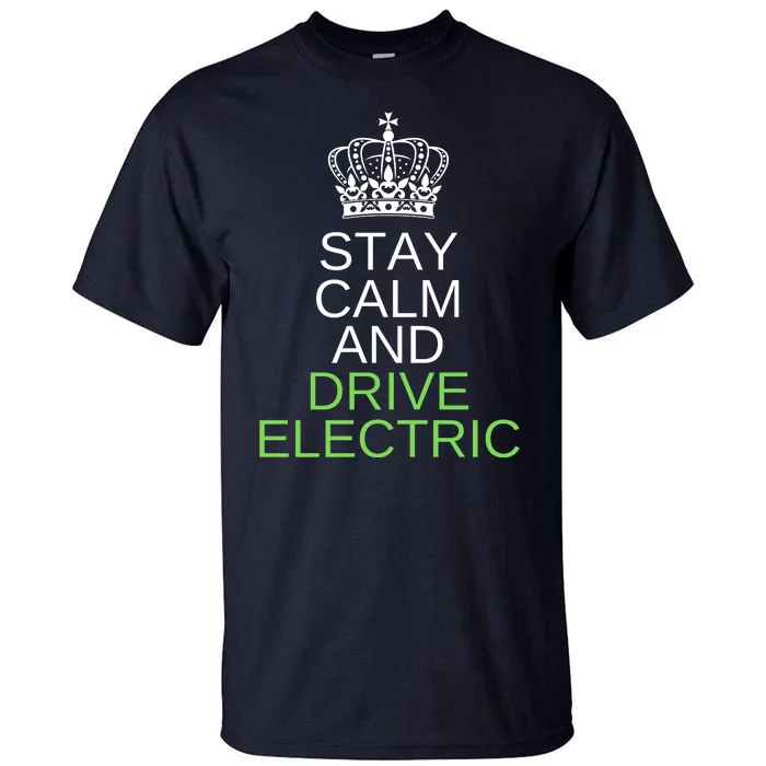 Stay Calm And Drive Electric Cars, Drive EVs, Funny ECar Tall T-Shirt