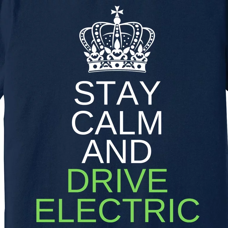 Stay Calm And Drive Electric Cars, Drive EVs, Funny ECar Premium T-Shirt