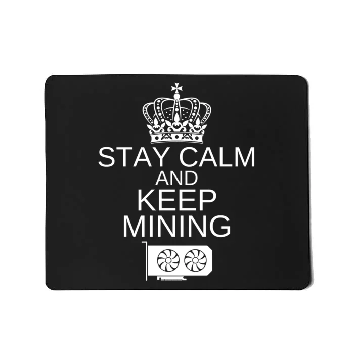 Stay Calm And Keep Mining, Crypto, GPU Mining Rigs Mousepad