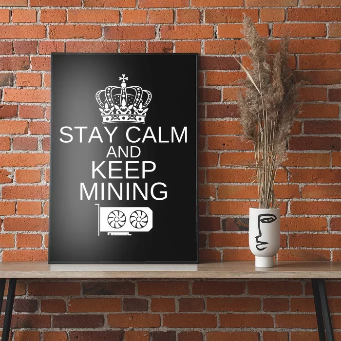 Stay Calm And Keep Mining, Crypto, GPU Mining Rigs Poster