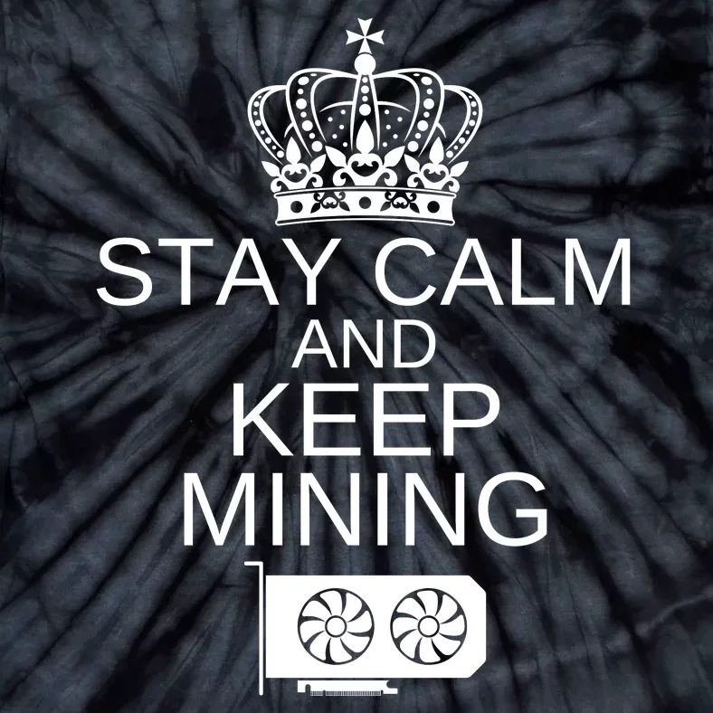 Stay Calm And Keep Mining, Crypto, GPU Mining Rigs Tie-Dye T-Shirt