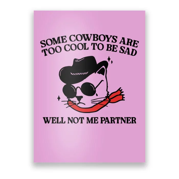 Some Cowboys Are Too Cool To Be Sad Poster