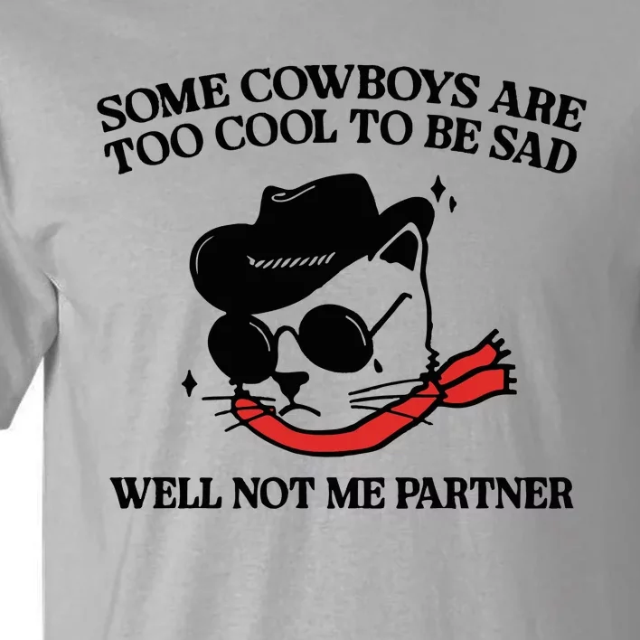 Some Cowboys Are Too Cool To Be Sad Tall T-Shirt