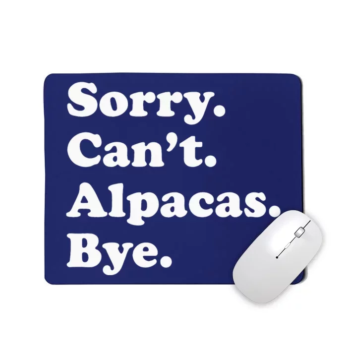 Sorry Can't Alpacas Bye - Funny Alpaca Mousepad