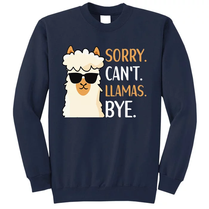 Sorry Can't Alpacas Bye LLama Apparel Tall Sweatshirt