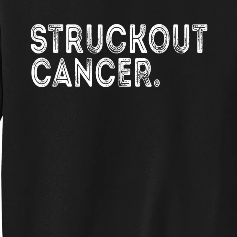 Struckout Cancer Awareness Walk Baseball For Men Women Tall Sweatshirt