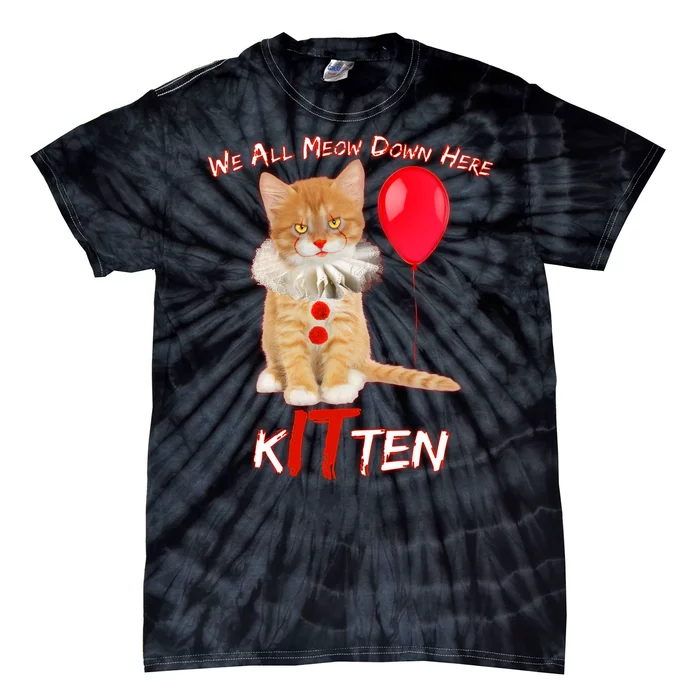 Scary We All Meow Down Here Clown Cat Kitten Tie-Dye T-Shirt