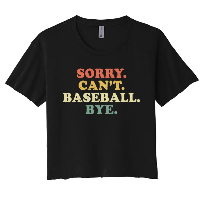 Sorry Cant Baseball Bye Funny Vintage Retro Distressed Gift Women's Crop Top Tee