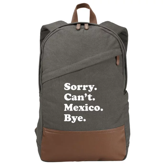 Sorry CanT Bye Funny Vacation Island Mexico Cotton Canvas Backpack