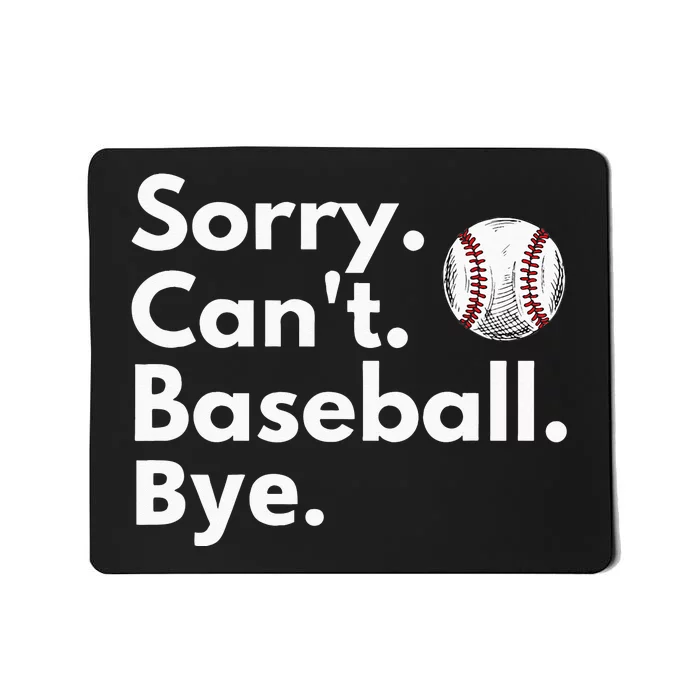 Sorry Cant Baseball Bye Funny Baseball Lover Mousepad