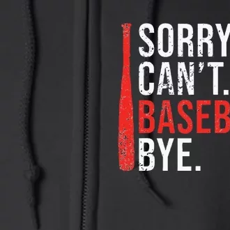 Sorry Cant Baseball Bye Funny Baseball Full Zip Hoodie