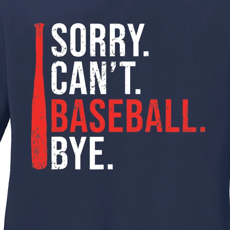 Sorry Cant Baseball Bye funny Baseball Ladies Long Sleeve Shirt