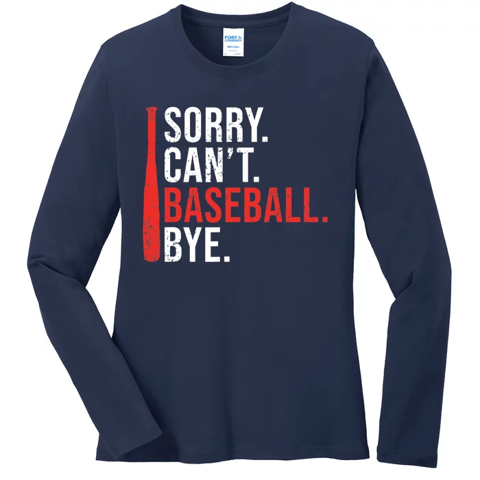 Sorry Cant Baseball Bye funny Baseball Ladies Long Sleeve Shirt