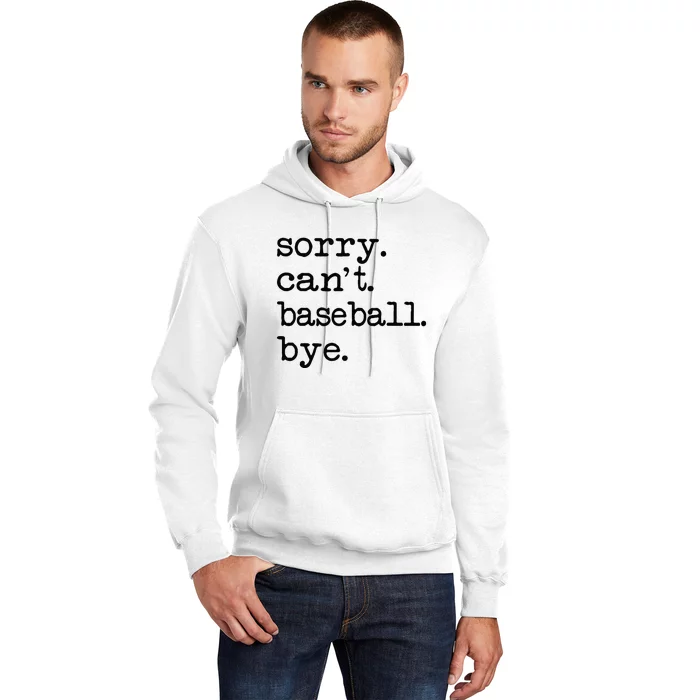 Sorry Cant Baseball Bye Hoodie