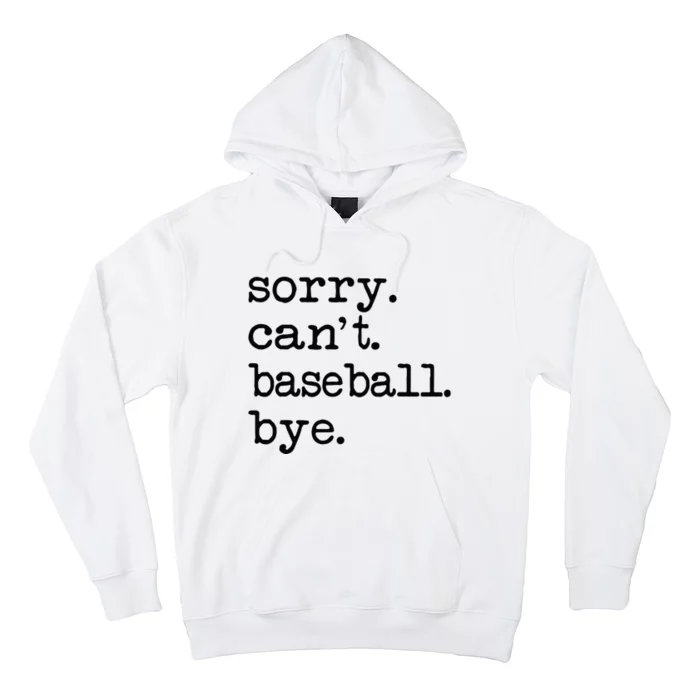 Sorry Cant Baseball Bye Hoodie