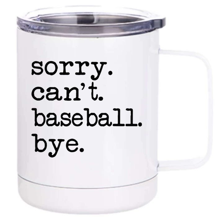 Sorry Cant Baseball Bye Front & Back 12oz Stainless Steel Tumbler Cup