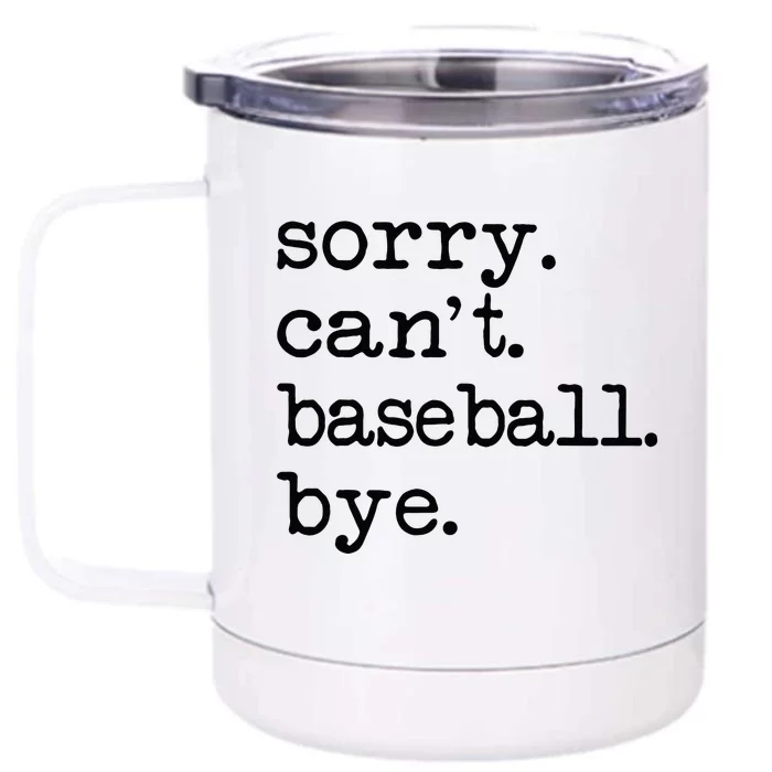 Sorry Cant Baseball Bye Front & Back 12oz Stainless Steel Tumbler Cup