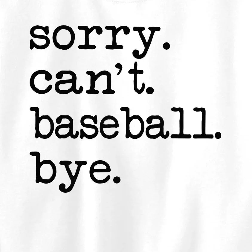 Sorry Cant Baseball Bye Kids Sweatshirt