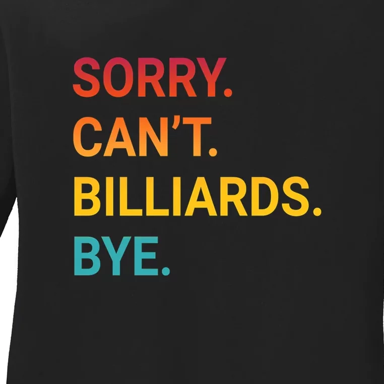 Sorry Can't Billiards Bye Funny Billiards Dad Gift For Father's Day Ladies Long Sleeve Shirt