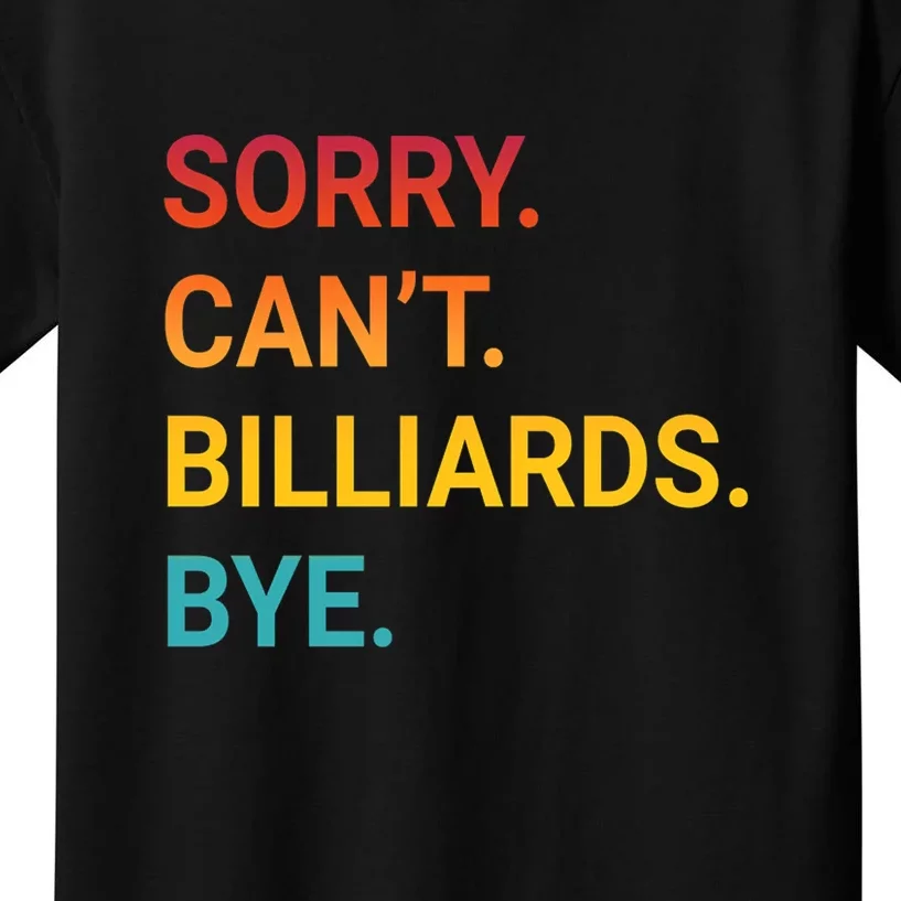 Sorry Can't Billiards Bye Funny Billiards Dad Gift For Father's Day Kids T-Shirt