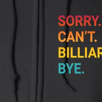 Sorry Can't Billiards Bye Funny Billiards Dad Gift For Father's Day Full Zip Hoodie