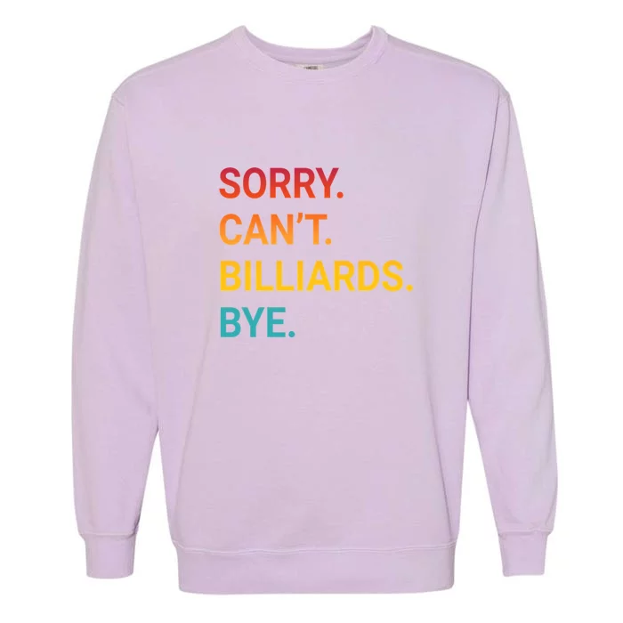 Sorry Can't Billiards Bye Funny Billiards Dad Gift For Father's Day Garment-Dyed Sweatshirt